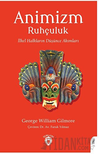 Animizm (Ruhçuluk) İlkel Halkların Düşünce Akımları George William Gil