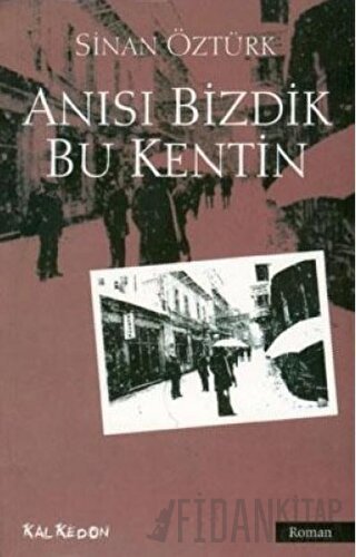 Anısı Bizdik Bu Kentin Sinan Öztürk