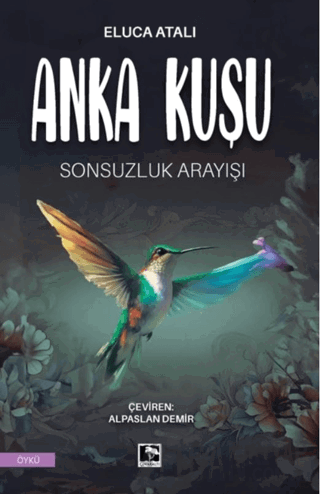 Anka Kuşu Sonsuzluk Arayışı Eluca Atalı