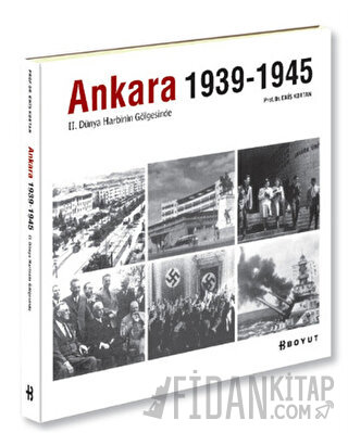 Ankara 1939-1945 - II.Dünya Harbinin Gölgesinde Enis Kortan