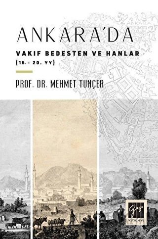 Ankara'da Vakıf Bedesten ve Hanlar (15 - 20. yy) Mehmet Tunçer