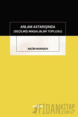 Anlam Axtarışında (Seçilmiş Makaleler Toplusu) Nazim Muradov