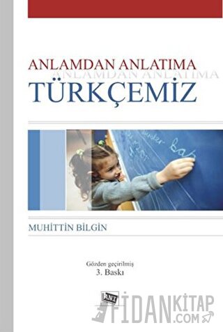 Anlamdan Anlatıma Türkçemiz Muhittin Bilgin