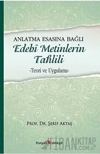 Anlatma Esasına Bağlı Edebi Metinlerin Tahlili Şerif Aktaş