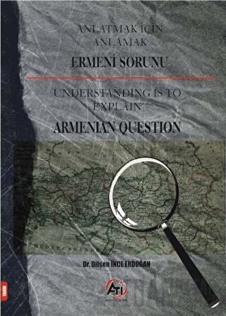 Anlatmak İçin Anlamak - Ermeni Sorunu Dilşen İnce Erdoğan