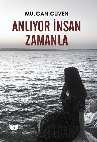 Anlıyor İnsan Zamanla Müjgan Güven