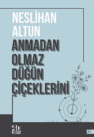 Anmadan Olmaz Düğün Çiçeklerini Neslihan Altun