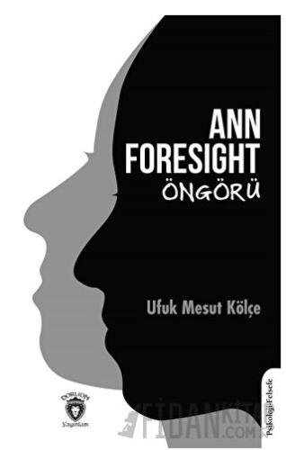 Ann Foresight - Öngörü Ufuk Mesut Kölçe