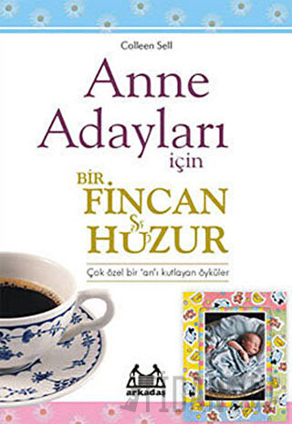 Anne Adayları İçin Bir Fincan Huzur Colleen Sell