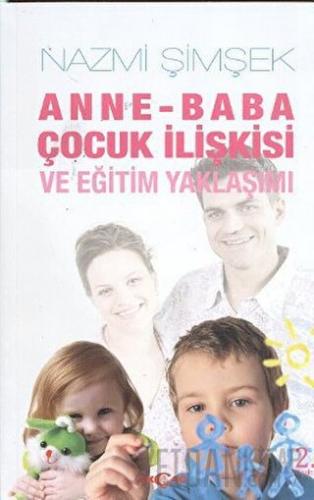 Anne - Baba Çocuk İlişkisi ve Eğitim Yaklaşımı Nazmi Şimşek