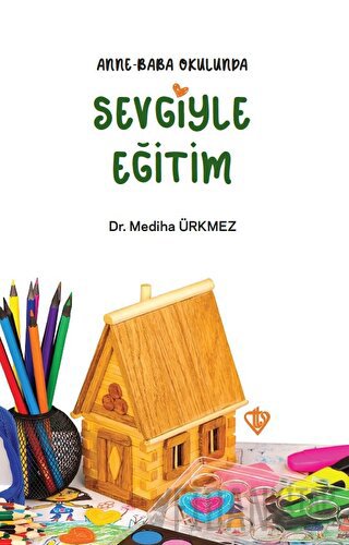 Anne Baba Okulunda Sevgiyle Eğitim Mediha Ürkmez