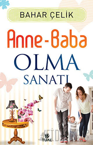 Anne Baba Olma Sanatı Bahar Çelik