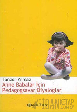 Anne Babalar İçin Pedagogsavar Diyaloglar Tanzer Yılmaz