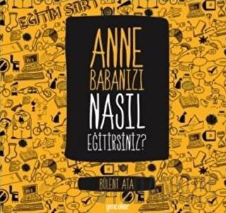 Anne Babanızı Nasıl Eğitirsiniz? Bülent Ata