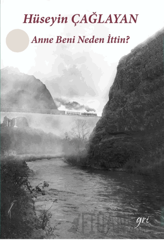 Anne Beni Neden İttin Hüseyin Çağlayan