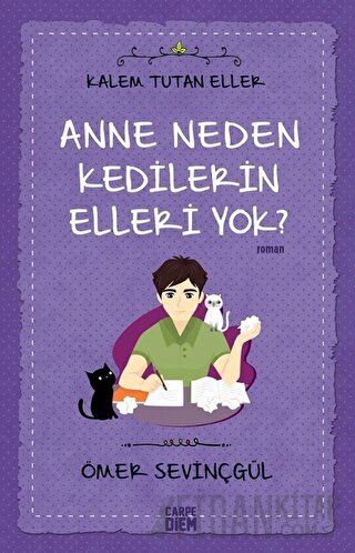 Anne Neden Kedilerin Elleri Yok? - Kalem Tutan Eller Ömer Sevinçgül