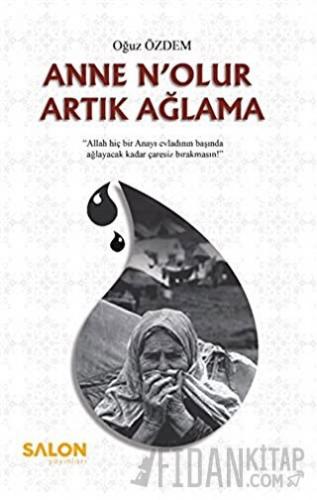 Anne N'olur Artık Ağlama Oğuz Özdem