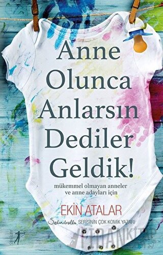 Anne Olunca Anlarsın Dediler Geldik! Ekin Atalar