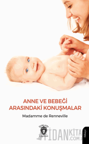 Anne ve Bebeği Arasındaki Konuşmalar Madamme de Renneville