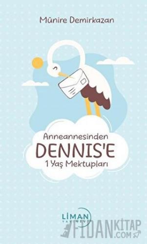 Anneannesinden Dennis’e 1 Yaş Mektupları Münire Demirkazan