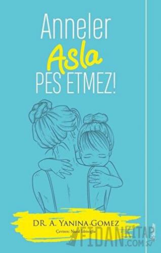 Anneler Asla Pes Etmez! A. Yanina Gomez