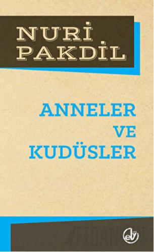 Anneler ve Kudüsler Nuri Pakdil