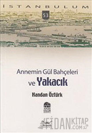 Annemin Gül Bahçeleri ve Yakacık Handan Öztürk