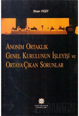 Anonim Ortaklık Genel Kurulunun İşleyişi ve Ortaya Çıkan Sorunlar İlha