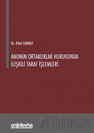 Anonim Ortaklıklar Hukukunda İlişkili Taraf İşlemleri (Ciltli) Rifat C