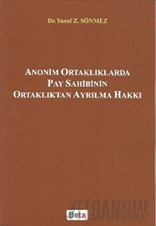 Anonim Ortaklıklarda Pay Sahibinin Ortaklıktan Ayrılma Hakkı Yusuf Z. 