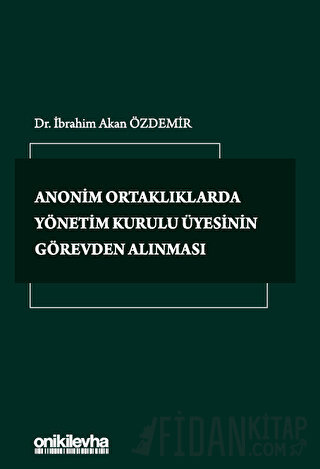 Anonim Ortaklıklarda Yönetim Kurulu Üyesinin Görevden Alınması (Ciltli