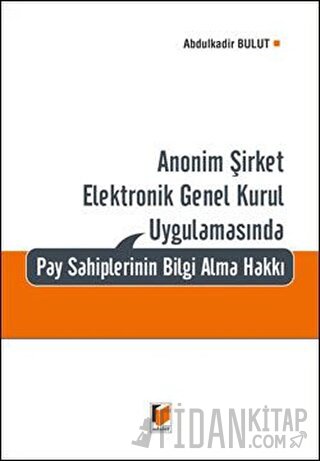 Anonim Şirket Elektronik Genel Kurul Uygulamasında Pay Sahiplerinin Bi