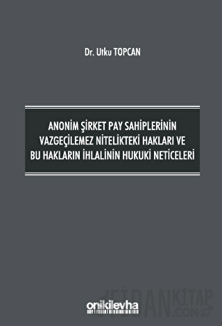 Anonim Şirket Pay Sahiplerinin Vazgeçilemez Nitelikteki Hakları ve Bu 