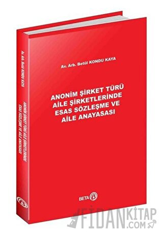 Anonim Şirket Türü Aile Şirketlerinde Esas Sözleşme ve Aile Anayasası 