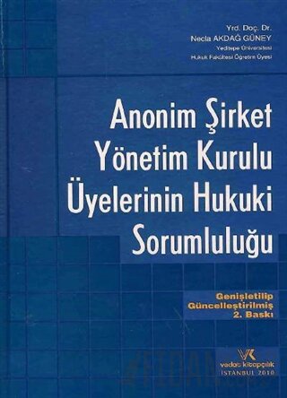 Anonim Şirket Yönetim Kurulu Üyelerinin Hukuki Sorumluluğu (Ciltli) Ne