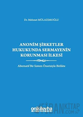 Anonim Şirketler Hukukunda Sermayenin Korunması İlkesi (Ciltli) Mehmet