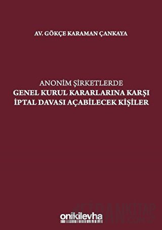 Anonim Şirketlerde Genel Kurul Kararlarına Karşı İptal Davası Açabilec