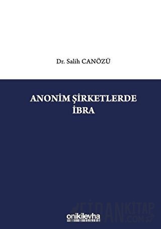 Anonim Şirketlerde İbra (Ciltli) Salih Canözü