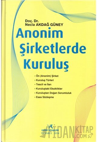 Anonim Şirketlerde Kuruluş (Ciltli) Necla Akdağ Güney