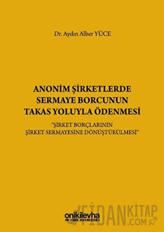 Anonim Şirketlerde Sermaye Borcunun Takas Yoluyla Ödenmesi (Ciltli) Ay