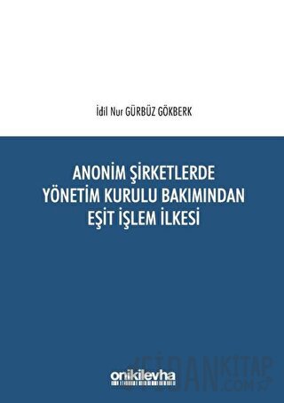 Anonim Şirketlerde Yönetim Kurulu Bakımından Eşit İşlem İlkesi İdil Nu