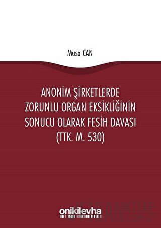 Anonim Şirketlerde Zorunlu Organ Eksikliğinin Sonucu Olarak Fesih Dava