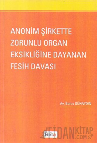 Anonim Şirkette Zorunlu Organ Eksikliğine Dayanan Fesih Davası Burcu G