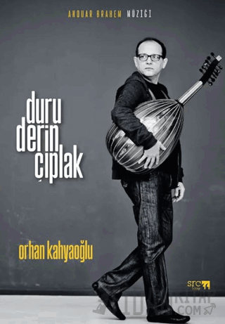 Anouar Brahem Müziği: Duru, Derin, Çıplak Orhan Kahyaoğlu