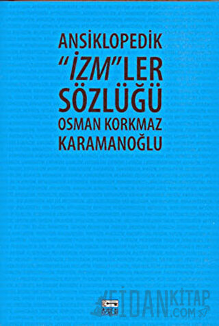 Ansiklopedik "İzm"ler Sözlüğü Osman Korkmaz Karamanoğlu