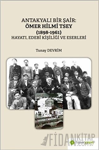 Antakyalı Bir Şair: Ömer Hilmi Tsey (1898-1961) Tunay Devrim