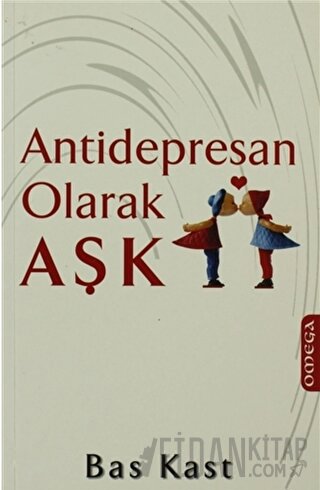 Antidepresan Olarak Aşk Bas Kast