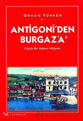 Antigoni’den Burgaz’a Küçük Bir Adanın Hikayesi Orhan Türker