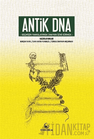 Antik DNA - Geçmişin Yankılarında DNA'nın İzini Sürmek Burçak Vural