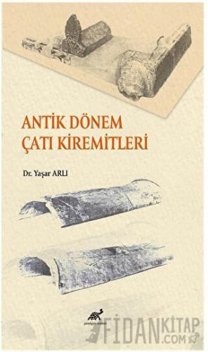 Antik Dönem Çatı Kiremitleri Yaşar Arlı